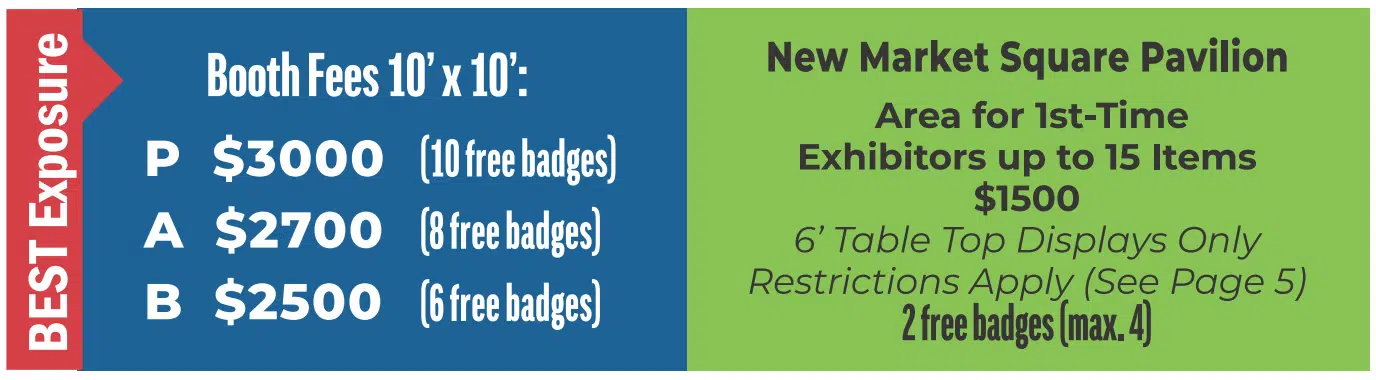 Booth Fees: 10 x 10. P $3000 10 free badges. A $2700 8 free badges. B $2500 6 free badges.